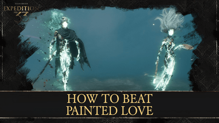 Clair Obscur Expedition 33 - How to Beat Painted Love.png