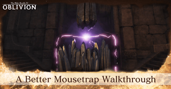 TES IV Oblivion A Better Mousetrap Walkthrough