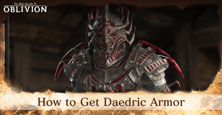 The Elder Scrolls IV Oblivion - How to Get Daedric Armor