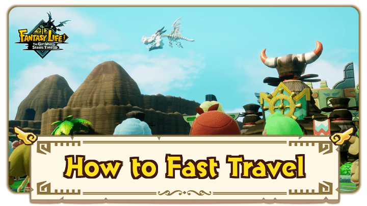 FANTASY LIFE i - How to Fast Travel