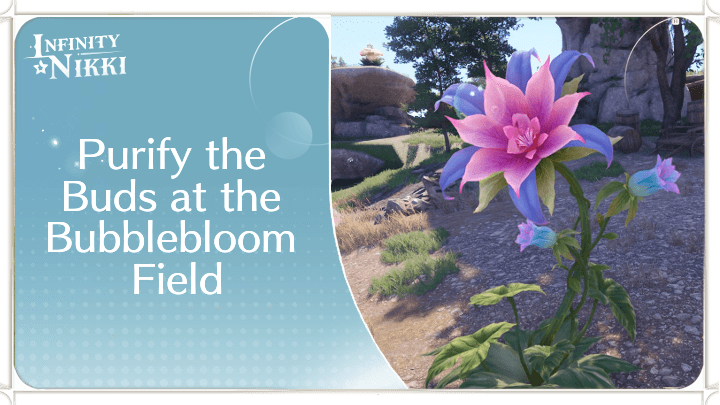 Infinity Nikki - Purify the Buds in the Bubblebloom Field