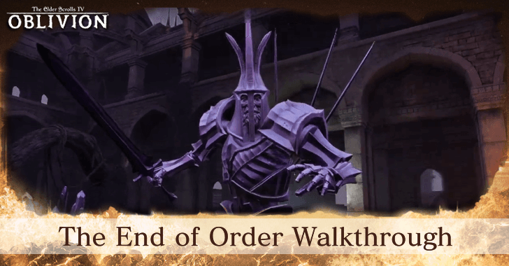 TES IV Oblivion The End of Order Walkthrough