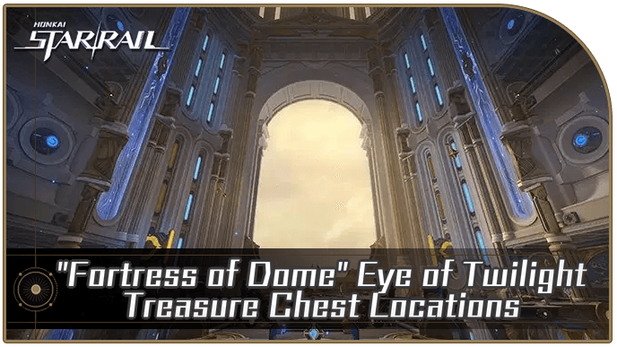 Honkai Star Rail - Fortress of Dome Eye of Twilight Chest and Spirithief Locations
