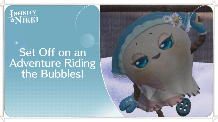 Infinity Nikki - Set Off on an Adventure Riding the Bubbles!