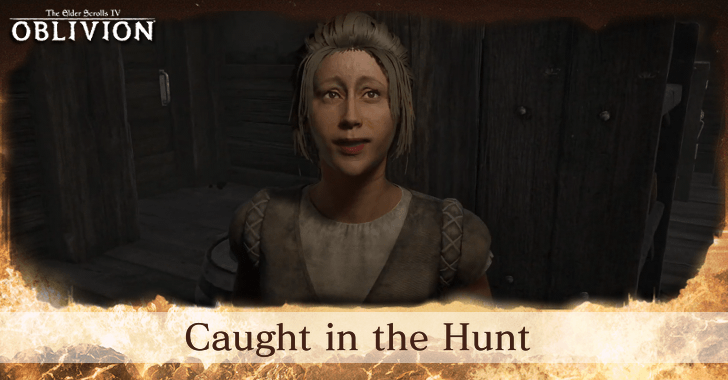 The Elder Scrolls IV Oblivion Remastered Caught in the Hunt Walkthrough and Rewards