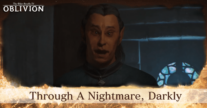 The Elder Scrolls IV Oblivion Remastered Through A Nightmare Darkly Walkthrough and Rewards