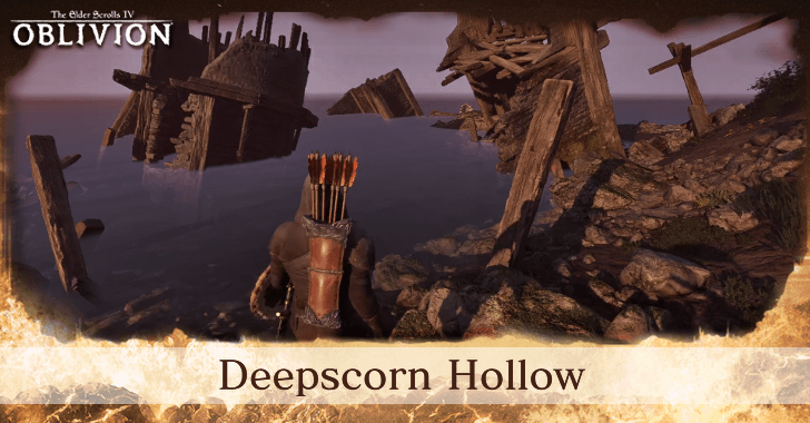 The Elder Scrolls IV Oblivion Remastered Deepscorn Hollow Walkthrough and Rewards