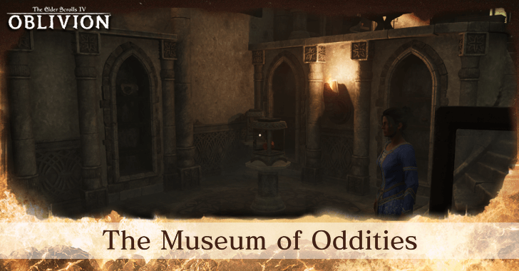 The Elder Scrolls IV Oblivion - The Museum of Oddities