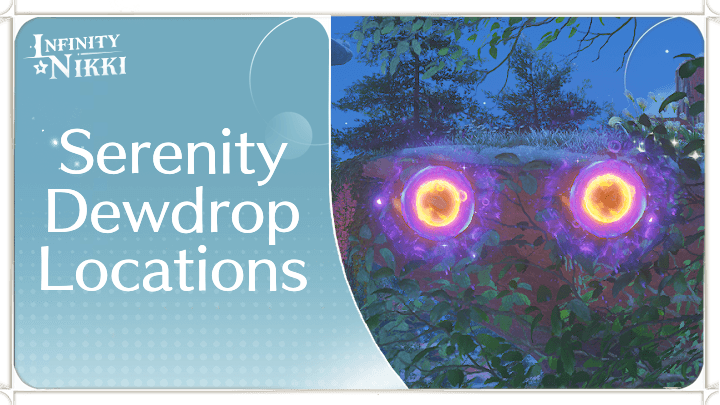 Infinity Nikki All Serenity Dewdrop Locations