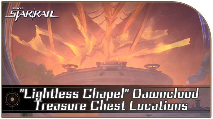 Lightless Chapel Dawncloud Chests and Spirithief Locations