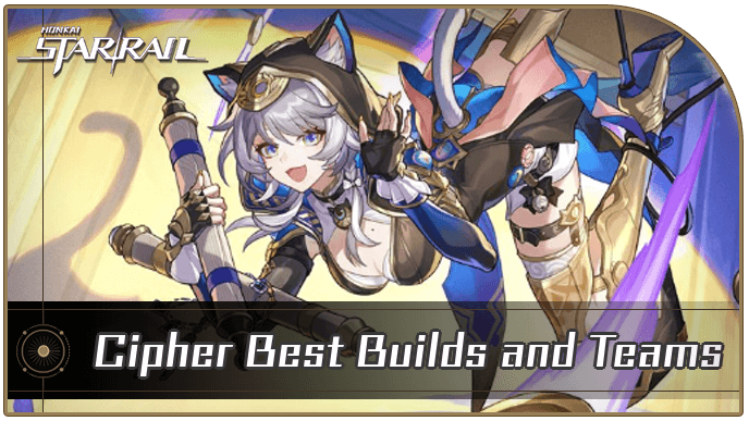 Honkai Star Rail - Cipher Best Builds and Teams