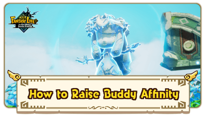 FANTASY LIFE i - How to Raise Buddy Affinity
