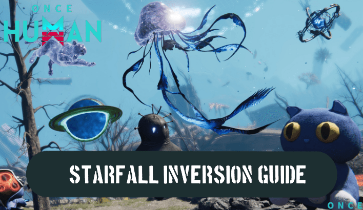 Once Human - Starfall Inversion Guide