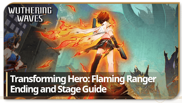 Wuthering Waves Transforming Hero Flaming Ranger Ending and Stage Guide