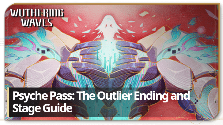 Wuthering Waves Psyche Pass The Outlier Ending and Stage Guide