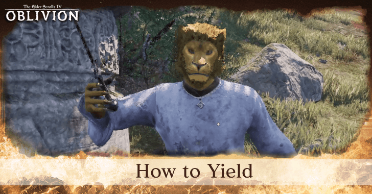 The Elder Scrolls IV Oblivion - How to Yield
