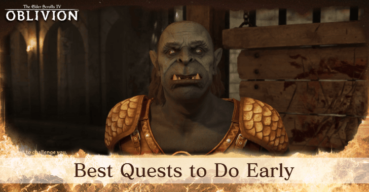 The Elder Scrolls IV Oblivion Remastered Best Quests to Do Early