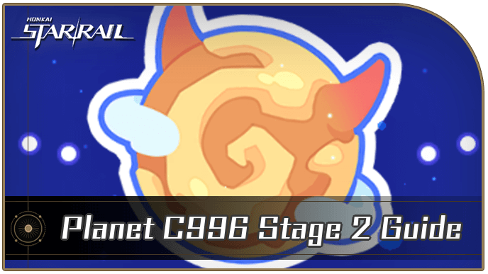 Honkai Star Rail - Planet C996 Stage 2 Guide