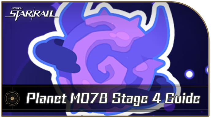 Honkai Star Rail - Planet M078 Stage 4 Guide