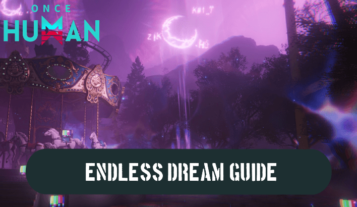 Once Human - Endless Dream Guide.png