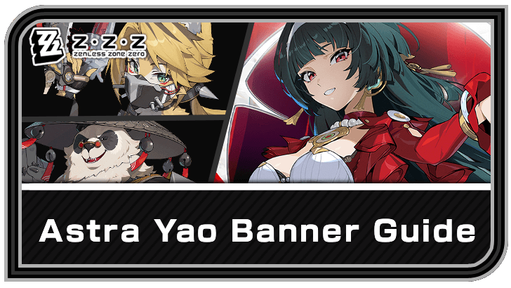Zenless Zone Zero - Astra Yao Banner Schedule and Rates