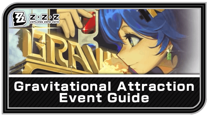 Zenless Zone Zero Gravitational Attraction Event Guide
