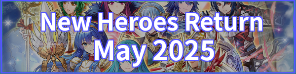 New Heroes Return May 2025 Banner