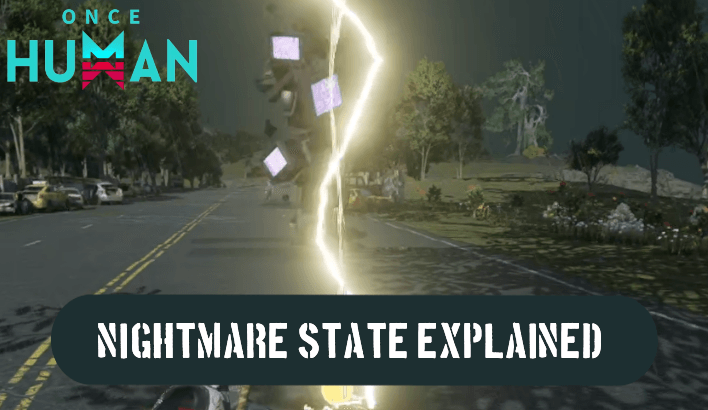Once Human - Nightmare State Explained