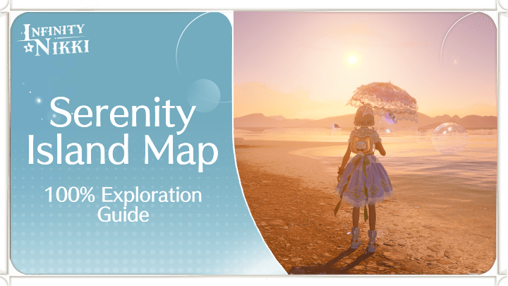 Infinity Nikki Serenity Island Map and 100 Percent Exploration Guide