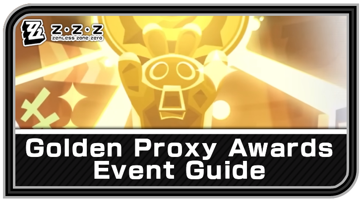Zenless Zone Zero Golden Proxy Awards Event Guide
