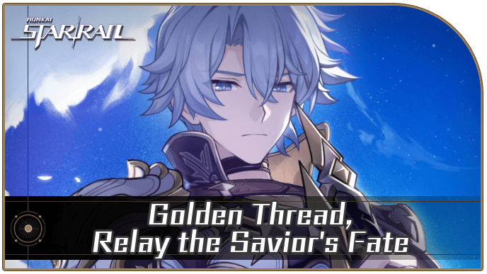 Honkai Star Rail - Golden Thread, Relay the Savior