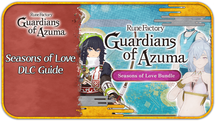 Rune Factory Guardians of Azuma (RFGoA) Seasons of Love DLC Guide