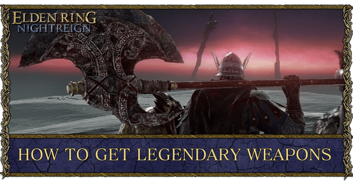 Elden Ring Nightreign - How to Get Legendary Weapons