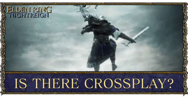 Elden Ring Nightreign - Is There Crossplay?