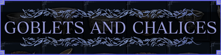 Goblets and Chalices