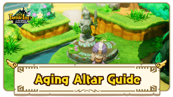 FANTASY LIFE i - Aging Altar Guide