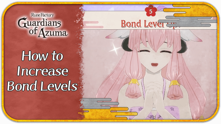 Rune Factory Guardians of Azuma - How to Increase Bond Levels