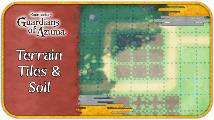 Rune Factory Guardians of Azuma - List of All Terrain Tiles and Soil