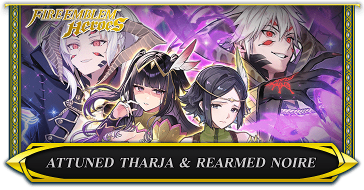 New Heroes: Attuned Tharja & Rearmed Noire