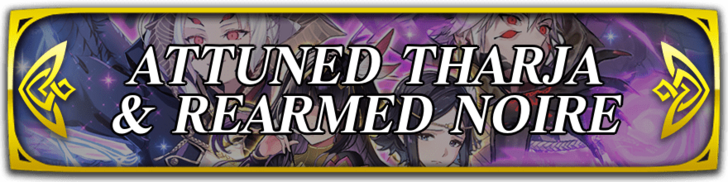 New Heroes: Attuned Tharja & Rearmed Noire Banner