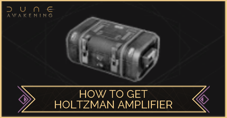 Dune Awakening How to Get Holtzman Amplifier