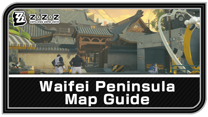 Zenless Zone Zero Waifei Peninsula Map Guide