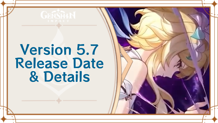 Genshin Impact - Version 5.7 Release Date and Details