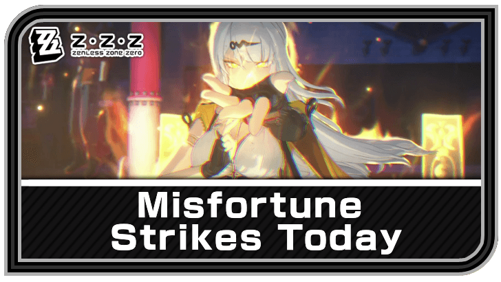 Zenless Zone Zero - Misfortune Strikes Today Commission Guide