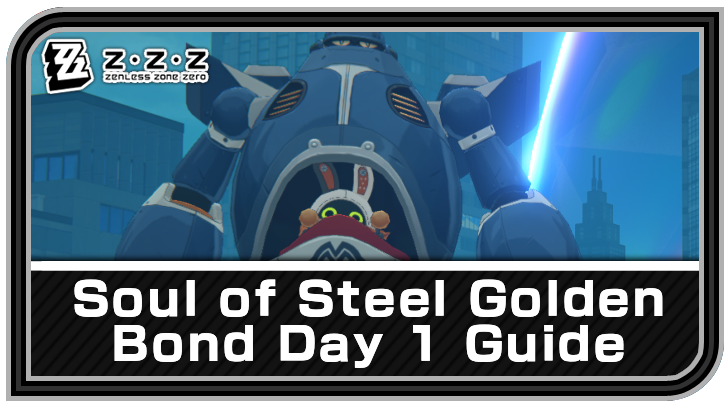 Zenless Zone Zero Soul of Steel Golden Bond Day 1 Guide