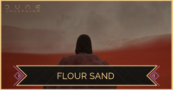 Dune Awakening Flour Sand Locations and Farming Guide