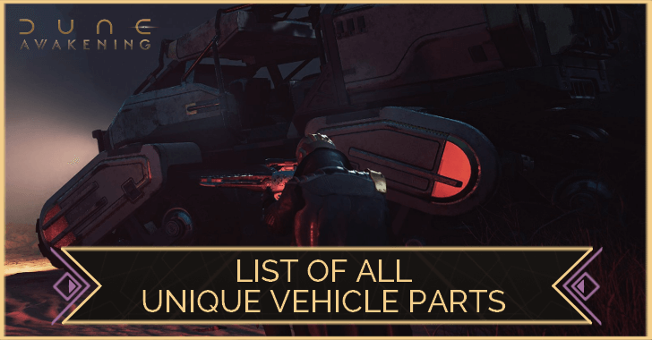 Dune Awakening List of All Unique Vehicle Parts
