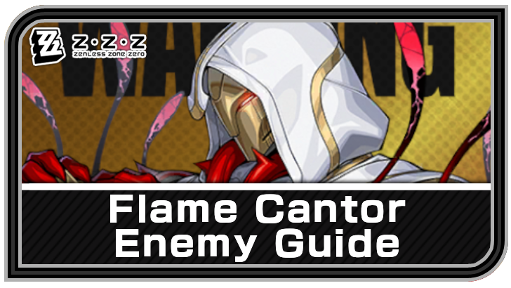 Zenless Zone Zero - Flame Cantor Enemy Guide