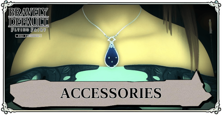 Bravely Default Flying Fairy HD Remaster List of All Accessories