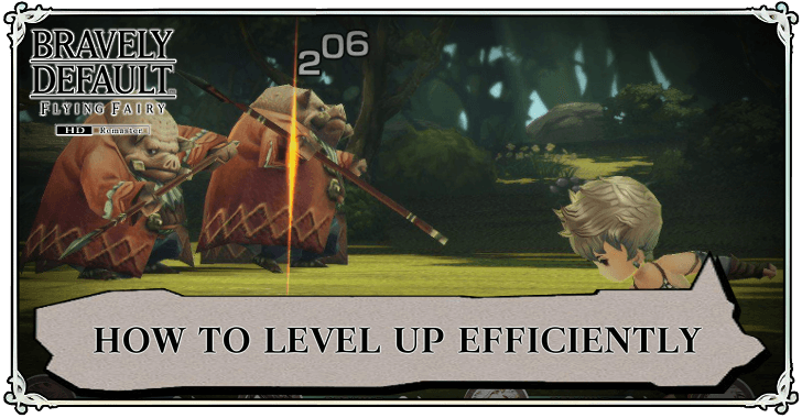 Bravely Default Flying Fairy HD Remaster - How to Level Up Efficiently